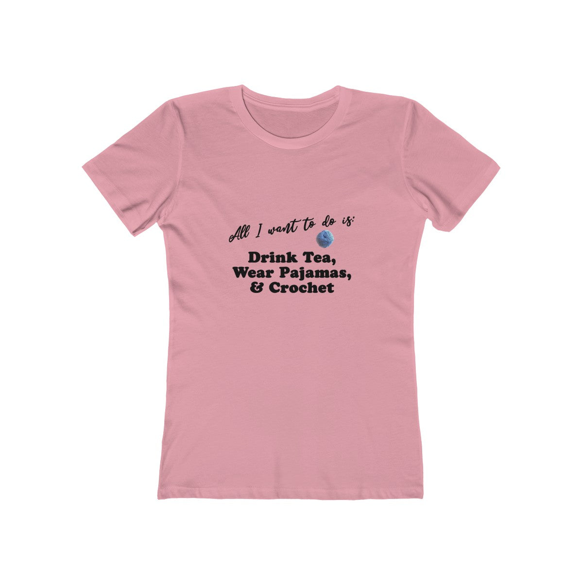 "All I want is: Drink Tea, Wear Pajamas & Crochet" - T-Shirt