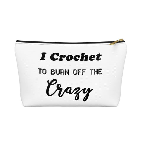 "I Crochet To Burn Off The Crazy" - White Accessory Pouch