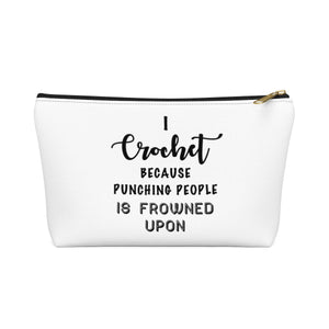 “I Crochet Because Punching People Is Frowned Upon” - White Accessory Pouch