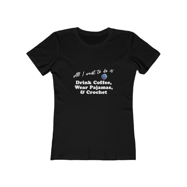 "All I want is: Drink Coffee, Wear Pajamas and Crochet" - T-Shirt with WHITE Letters