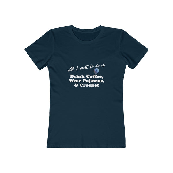 "All I want is: Drink Coffee, Wear Pajamas and Crochet" - T-Shirt with WHITE Letters